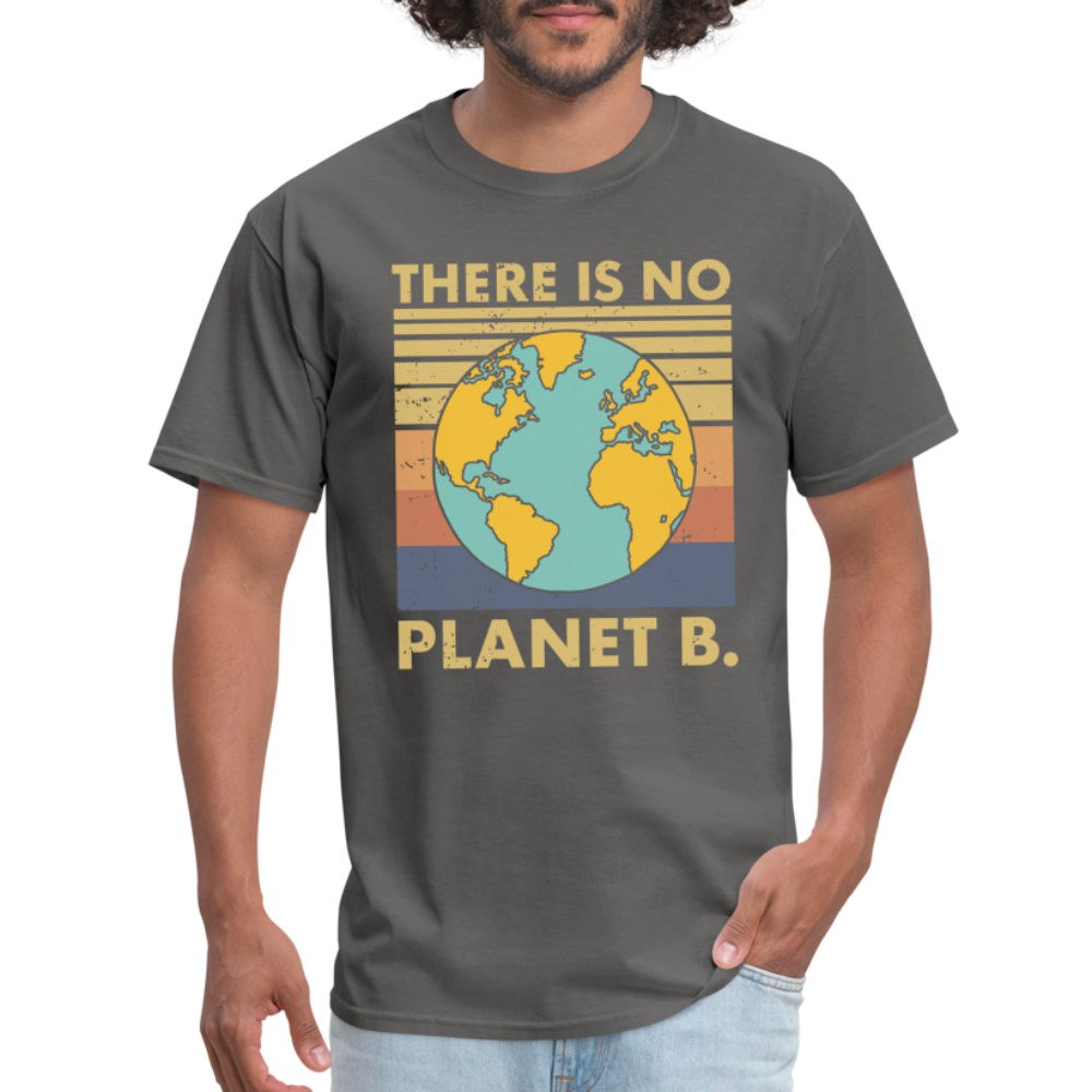 There Is No Planet B T-Shirt - charcoal