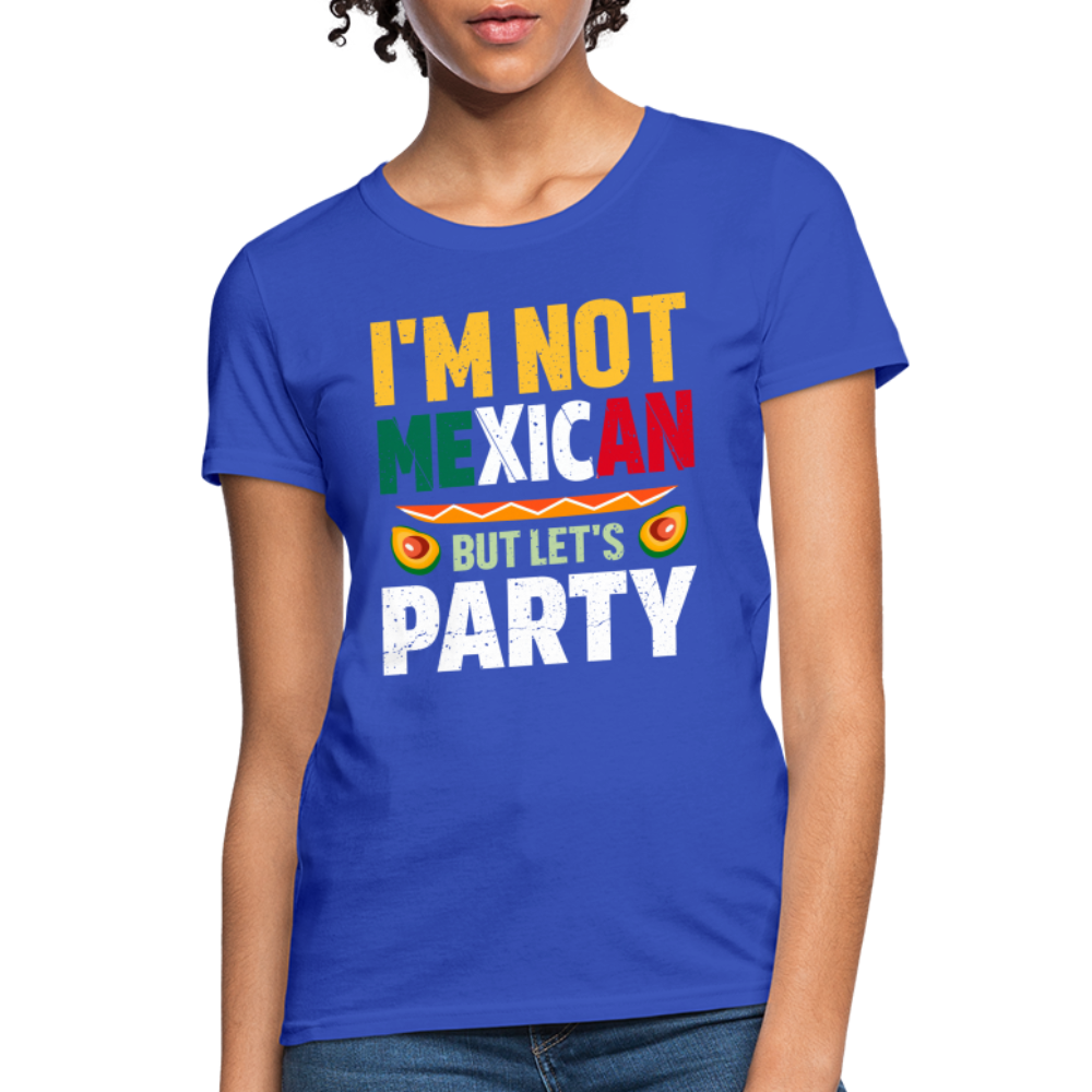 I'm Not Mexican but let's Party - Cinco de Mayo Women's T-Shirt - royal blue