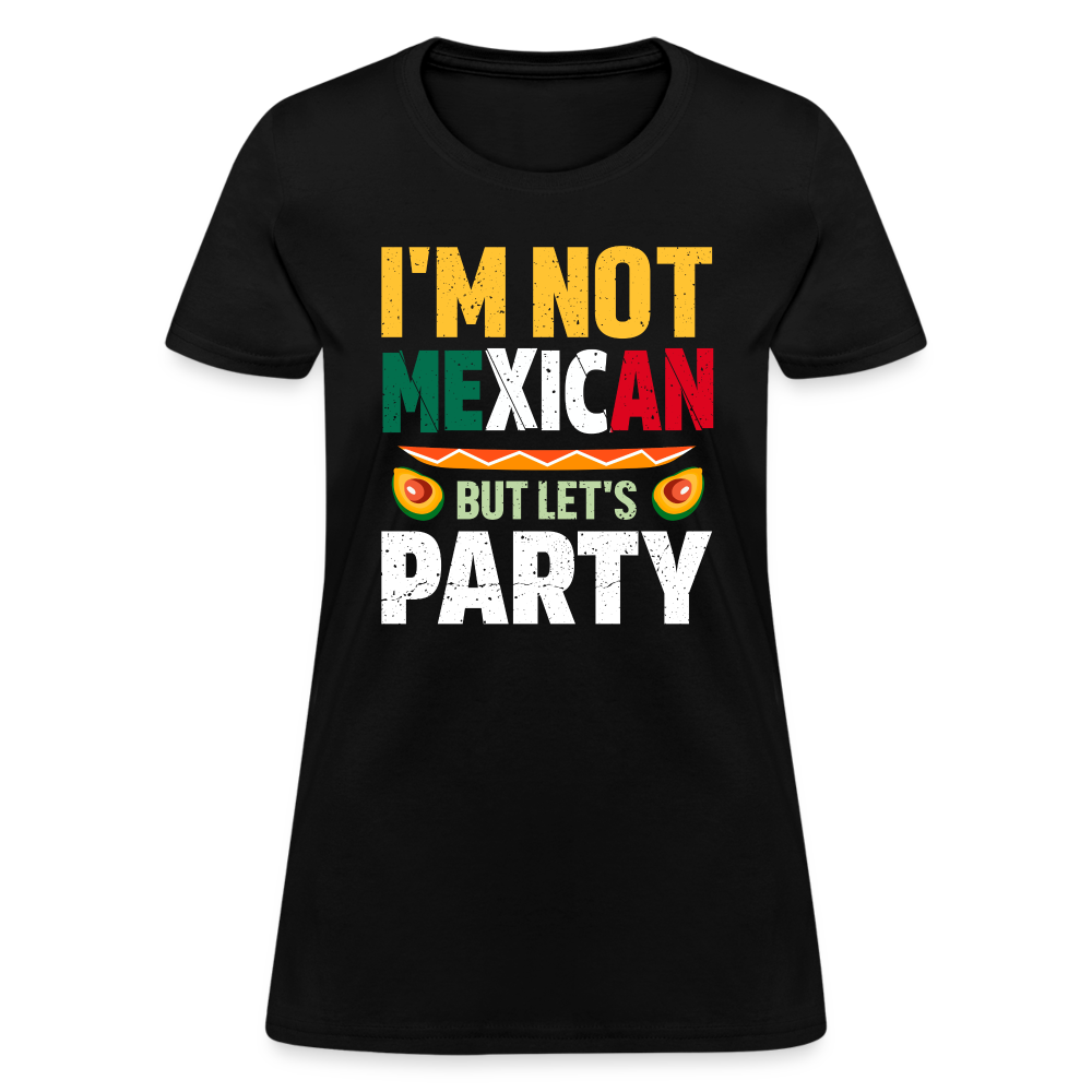 I'm Not Mexican but let's Party - Cinco de Mayo Women's T-Shirt - black