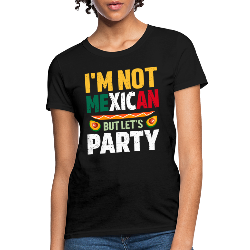 I'm Not Mexican but let's Party - Cinco de Mayo Women's T-Shirt - black