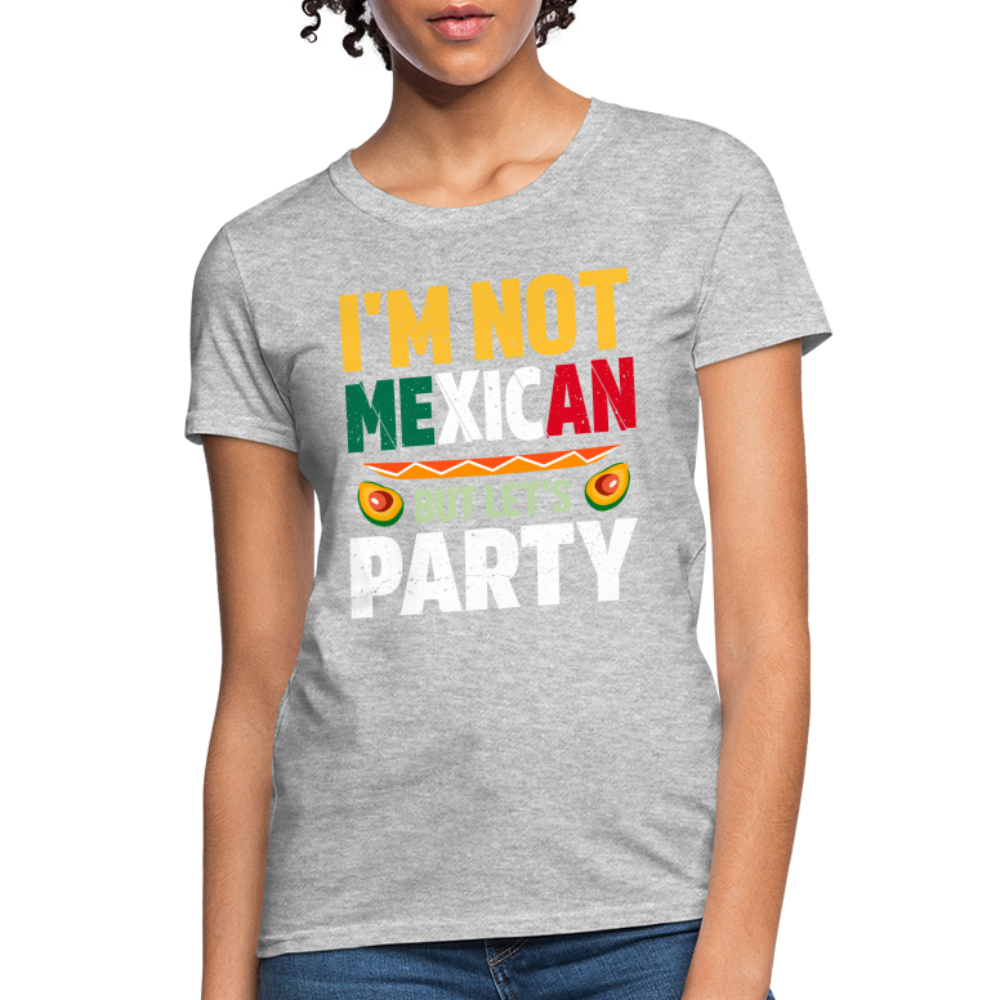 I'm Not Mexican but let's Party - Cinco de Mayo Women's T-Shirt - heather gray