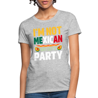 I'm Not Mexican but let's Party - Cinco de Mayo Women's T-Shirt - heather gray
