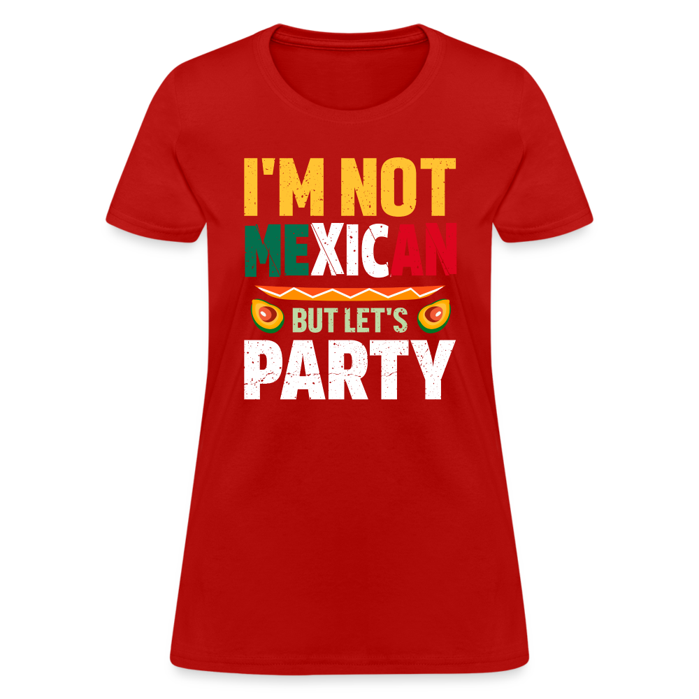 I'm Not Mexican but let's Party - Cinco de Mayo Women's T-Shirt - red