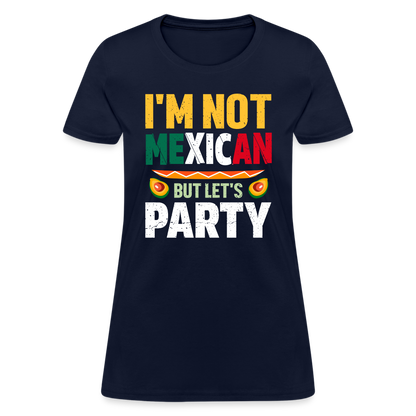 I'm Not Mexican but let's Party - Cinco de Mayo Women's T-Shirt - navy