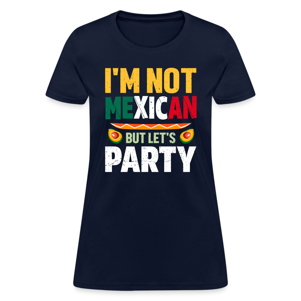 I'm Not Mexican but let's Party - Cinco de Mayo Women's T-Shirt - navy