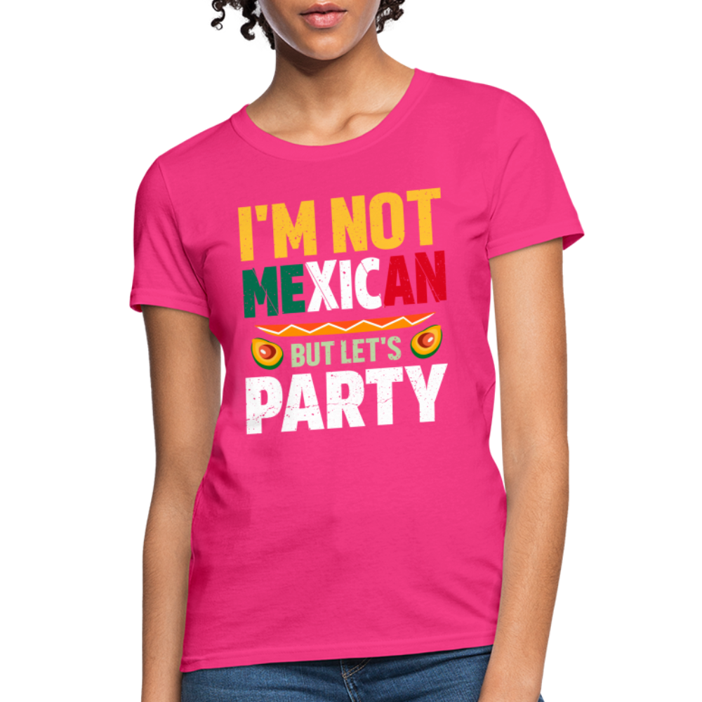 I'm Not Mexican but let's Party - Cinco de Mayo Women's T-Shirt - fuchsia