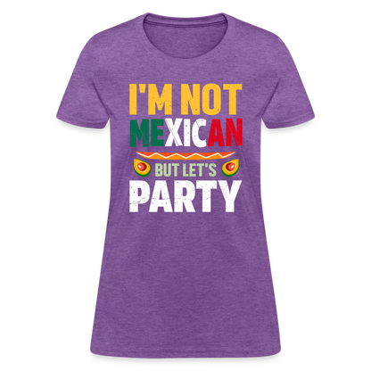 I'm Not Mexican but let's Party - Cinco de Mayo Women's T-Shirt - purple heather