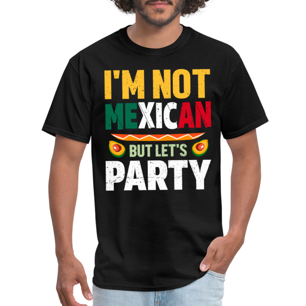 I'm Not Mexican but let's Party - Cinco de Mayo T-Shirt - black