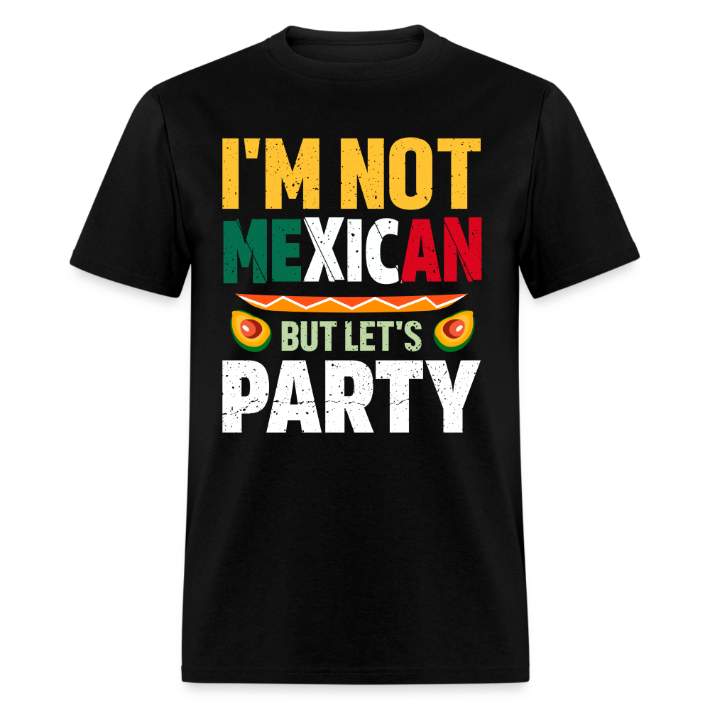 I'm Not Mexican but let's Party - Cinco de Mayo T-Shirt - black