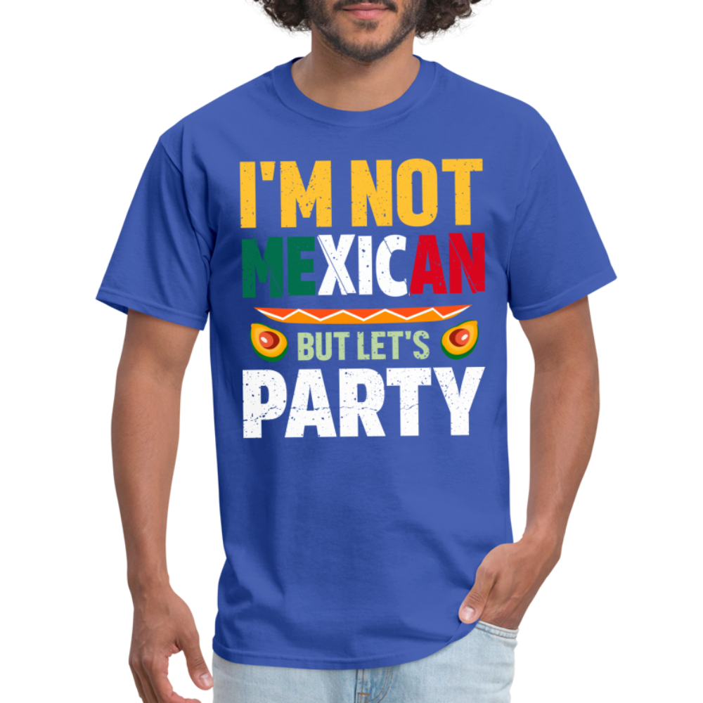 I'm Not Mexican but let's Party - Cinco de Mayo T-Shirt - royal blue