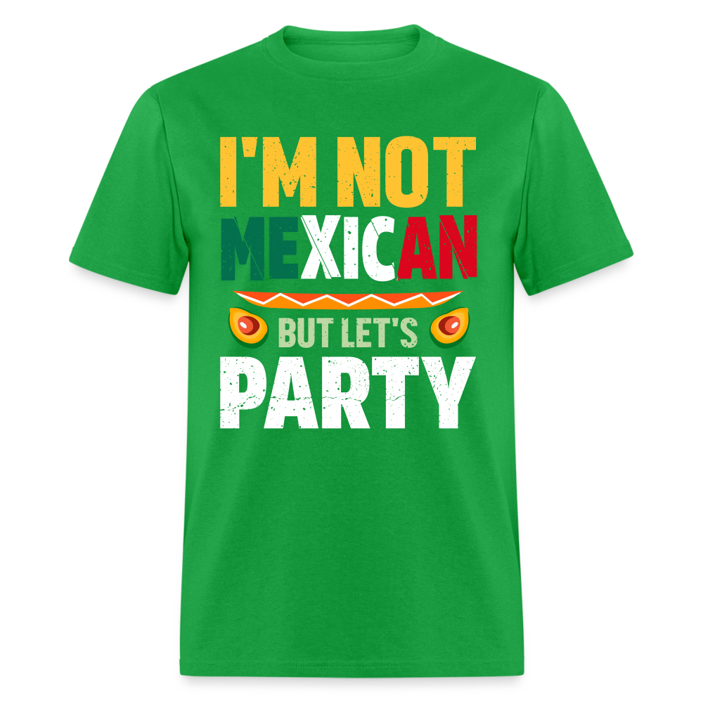 I'm Not Mexican but let's Party - Cinco de Mayo T-Shirt - bright green