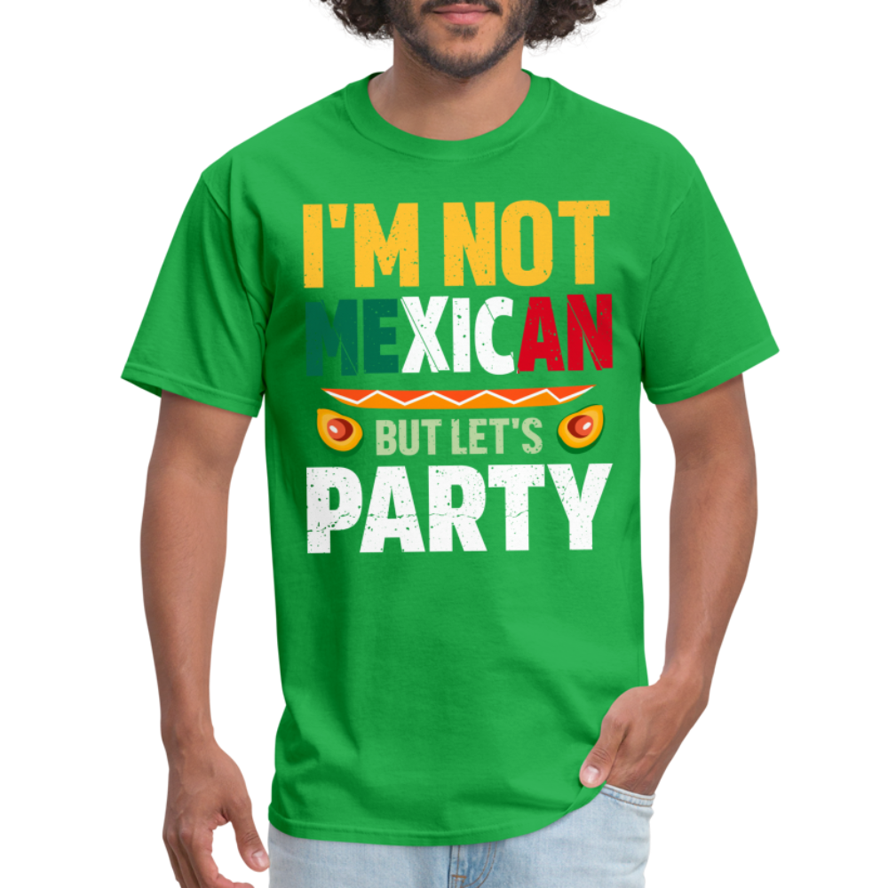 I'm Not Mexican but let's Party - Cinco de Mayo T-Shirt - bright green