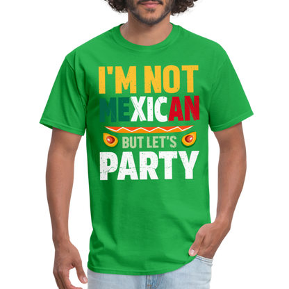 I'm Not Mexican but let's Party - Cinco de Mayo T-Shirt - bright green