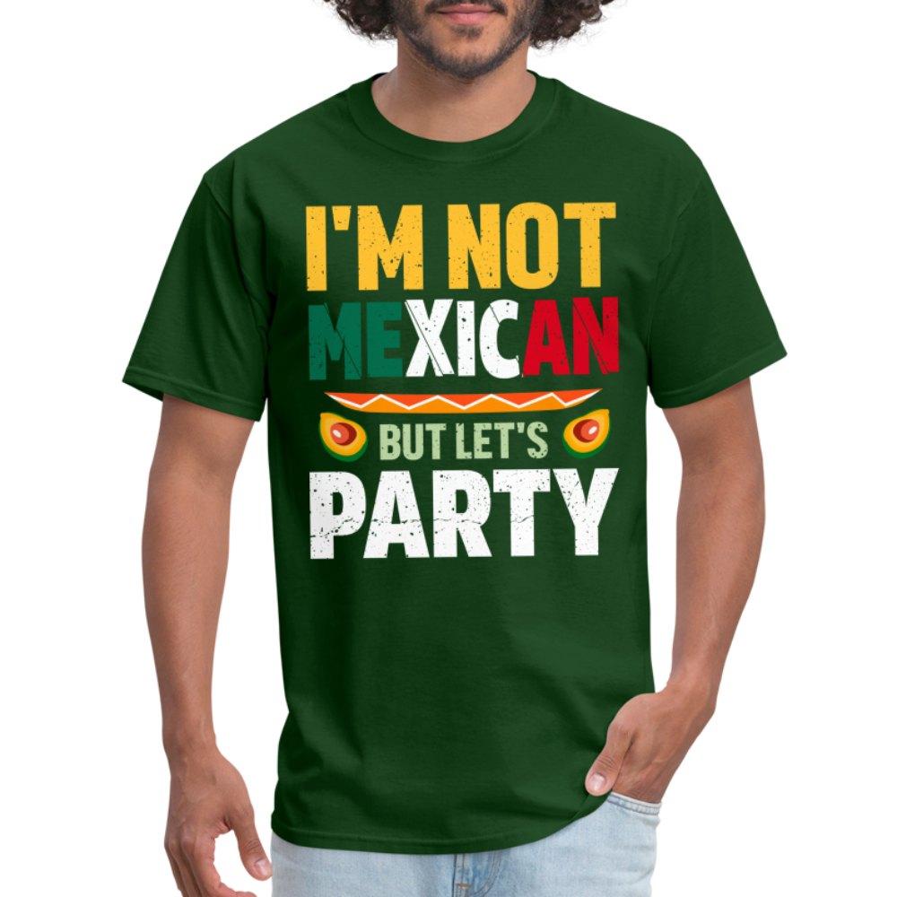 I'm Not Mexican but let's Party - Cinco de Mayo T-Shirt - forest green