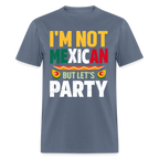 I'm Not Mexican but let's Party (Cinco de Mayo) T-Shirt