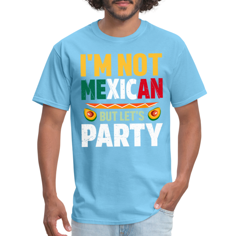 I'm Not Mexican but let's Party - Cinco de Mayo T-Shirt - aquatic blue