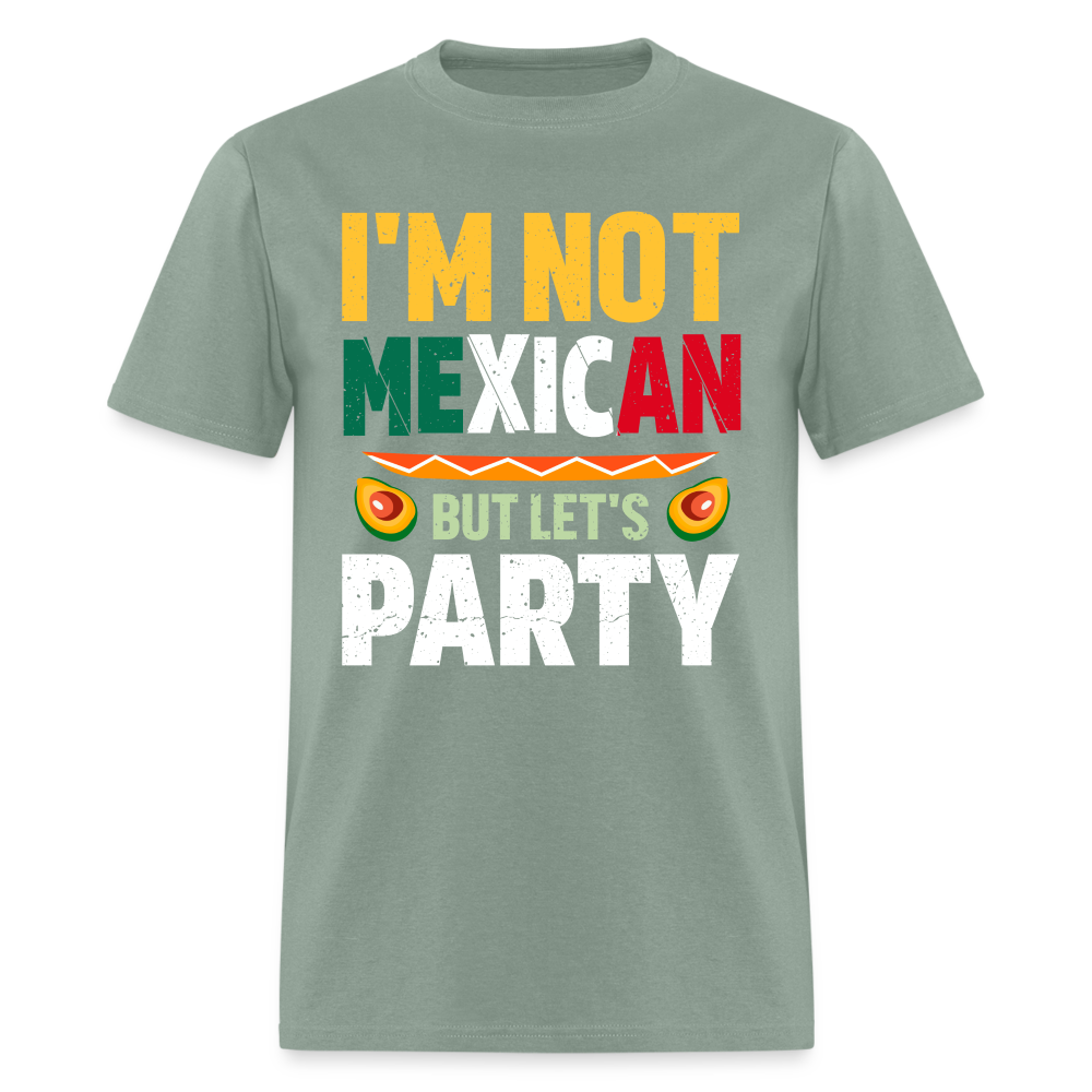 I'm Not Mexican but let's Party - Cinco de Mayo T-Shirt - sage