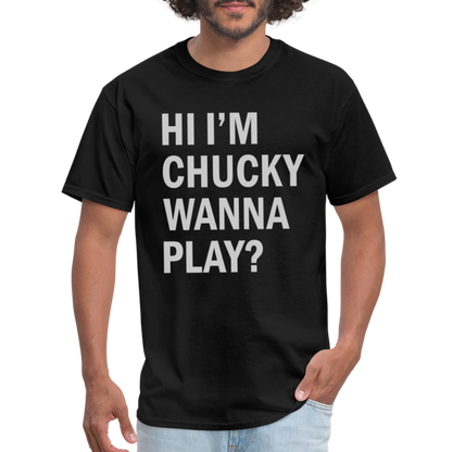 Hi I'm Chucky Wanna Play T-Shirt - black