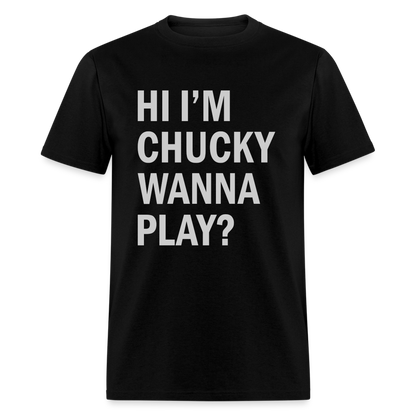 Hi I'm Chucky Wanna Play T-Shirt - black