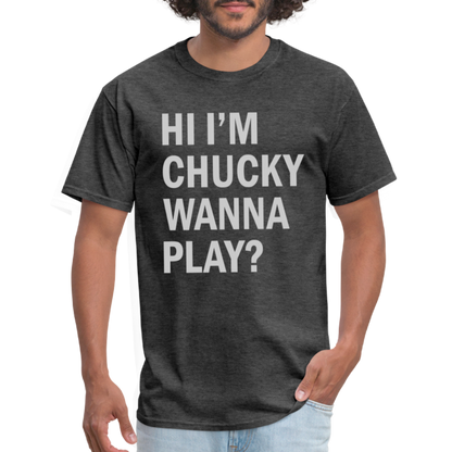 Hi I'm Chucky Wanna Play T-Shirt - heather black