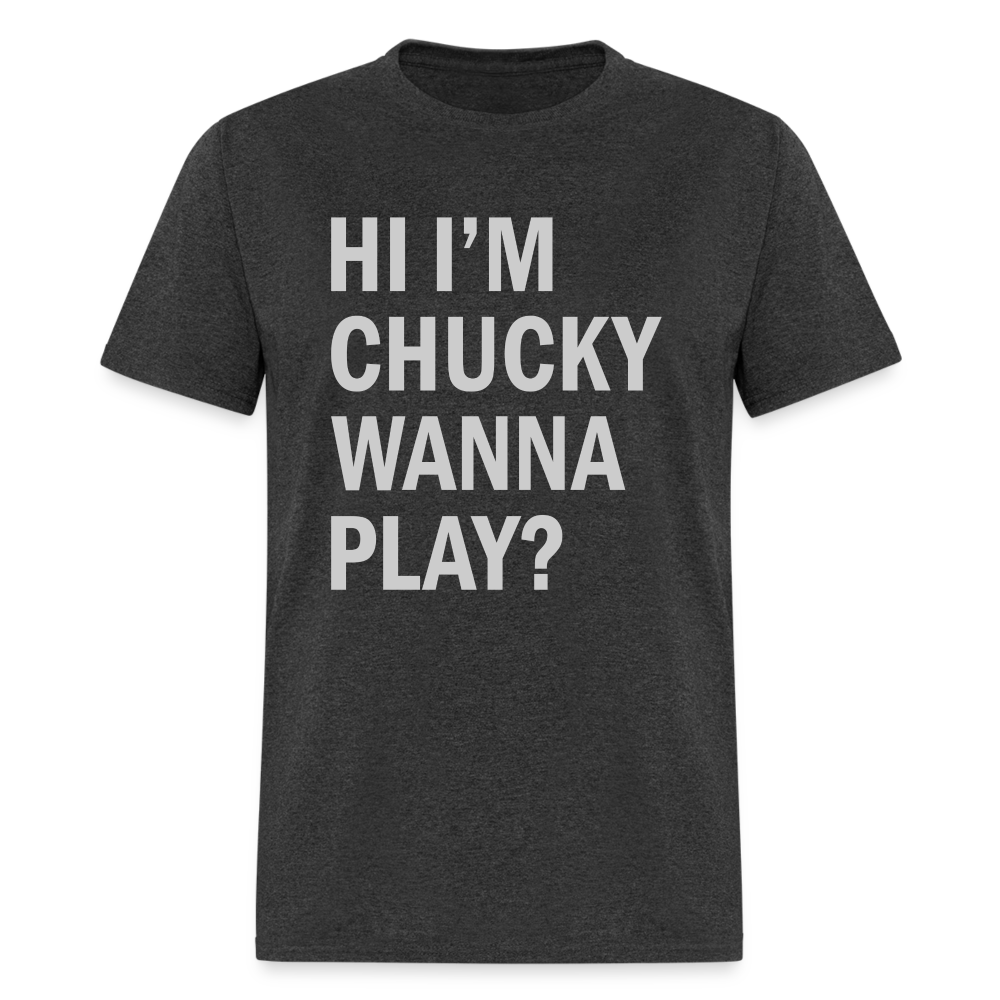 Hi I'm Chucky Wanna Play T-Shirt - heather black