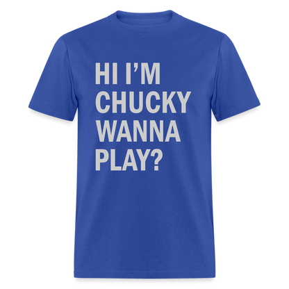 Hi I'm Chucky Wanna Play T-Shirt - royal blue