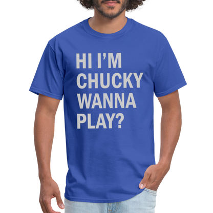 Hi I'm Chucky Wanna Play T-Shirt - royal blue