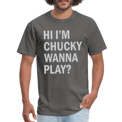 Hi I'm Chucky Wanna Play T-Shirt - charcoal