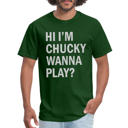 Hi I'm Chucky Wanna Play T-Shirt - forest green