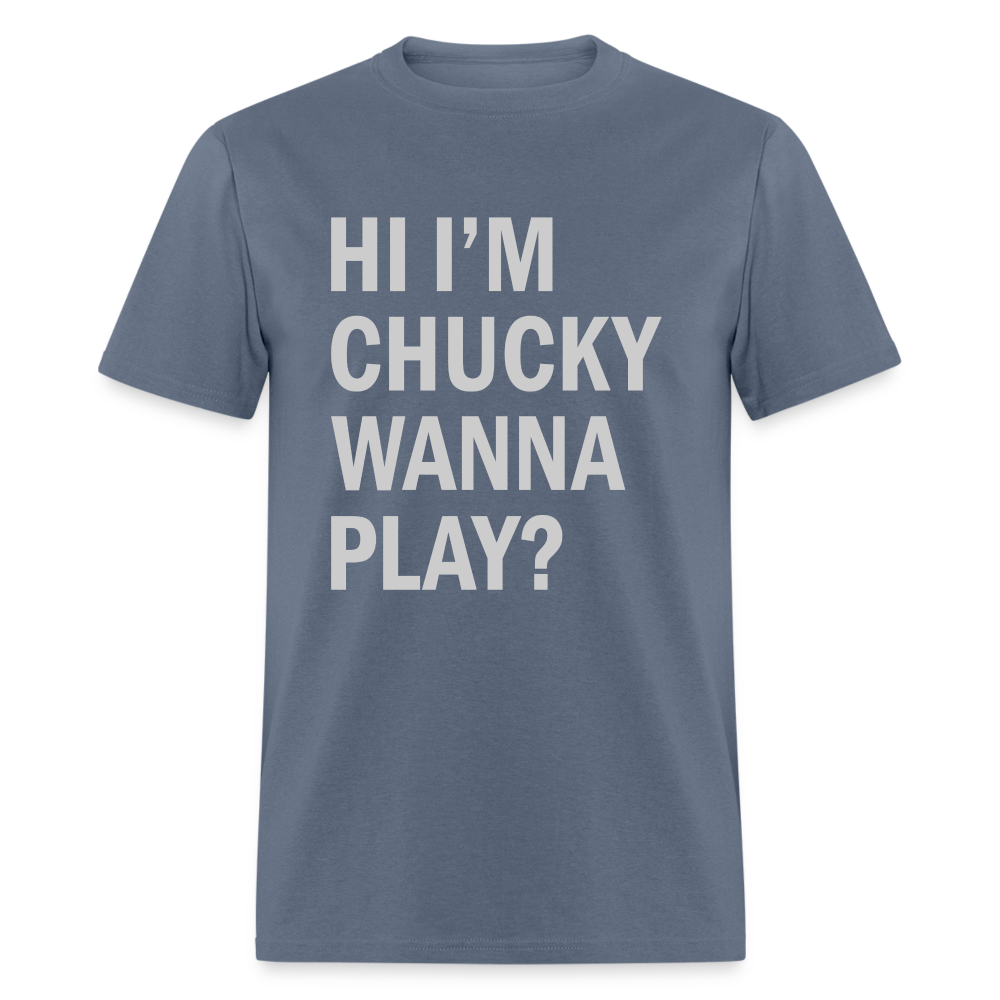 Hi I'm Chucky Wanna Play T-Shirt - denim