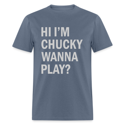 Hi I'm Chucky Wanna Play T-Shirt - denim