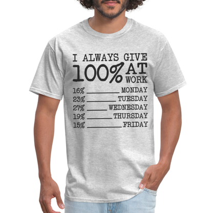 I Always Give 100% at Work T-Shirt (Work Humor) - heather gray