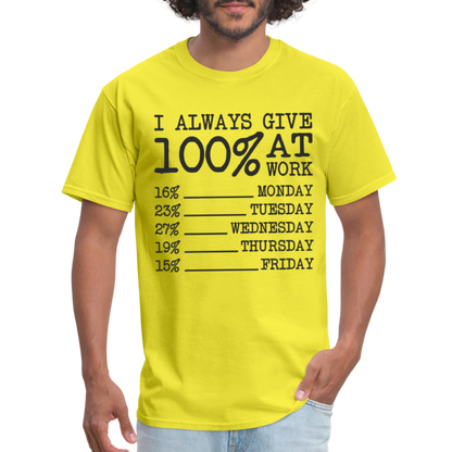 I Always Give 100% at Work T-Shirt (Work Humor) - yellow