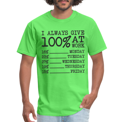 I Always Give 100% at Work T-Shirt (Work Humor) - kiwi