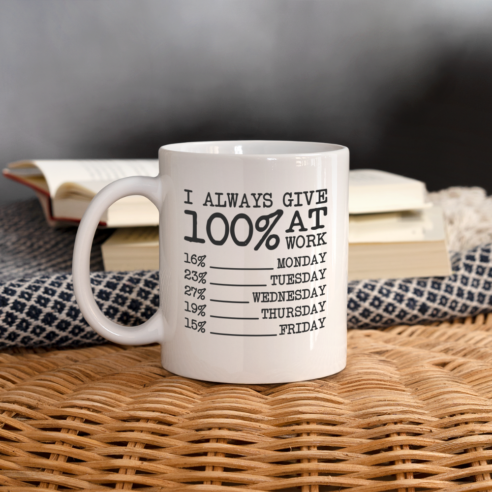 I Always Give 100% at Work Coffee Mug (Work Humor) - white