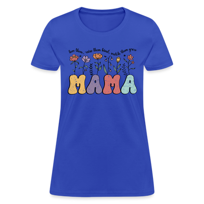 Mama - Love Them, Raise Them Kind, Watch Them Grow T-Shirt - royal blue