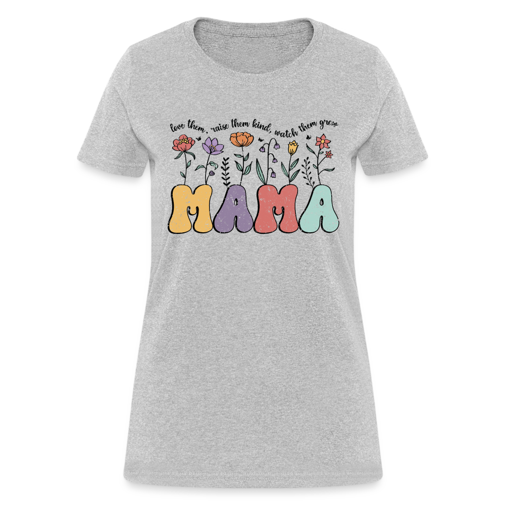 Mama - Love Them, Raise Them Kind, Watch Them Grow T-Shirt - heather gray