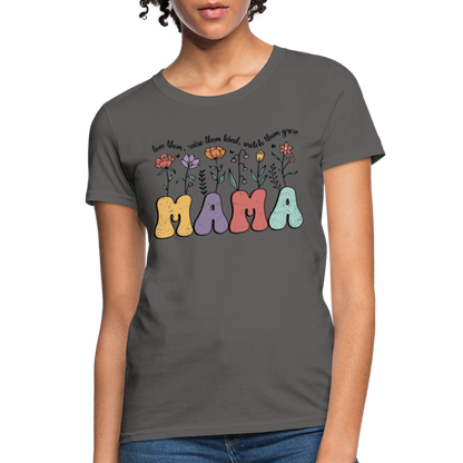 Mama - Love Them, Raise Them Kind, Watch Them Grow T-Shirt - charcoal