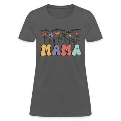 Mama - Love Them, Raise Them Kind, Watch Them Grow T-Shirt - charcoal