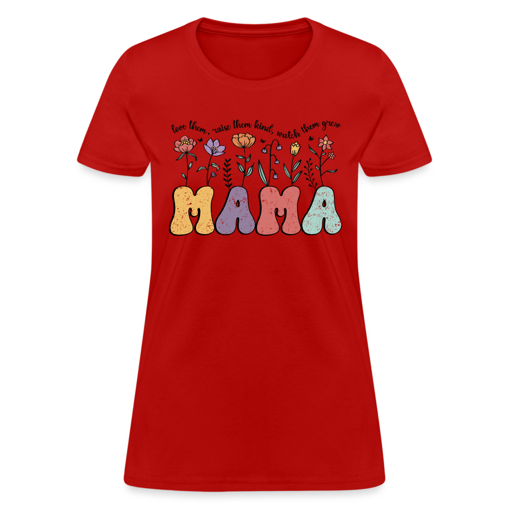 Mama - Love Them, Raise Them Kind, Watch Them Grow T-Shirt - red