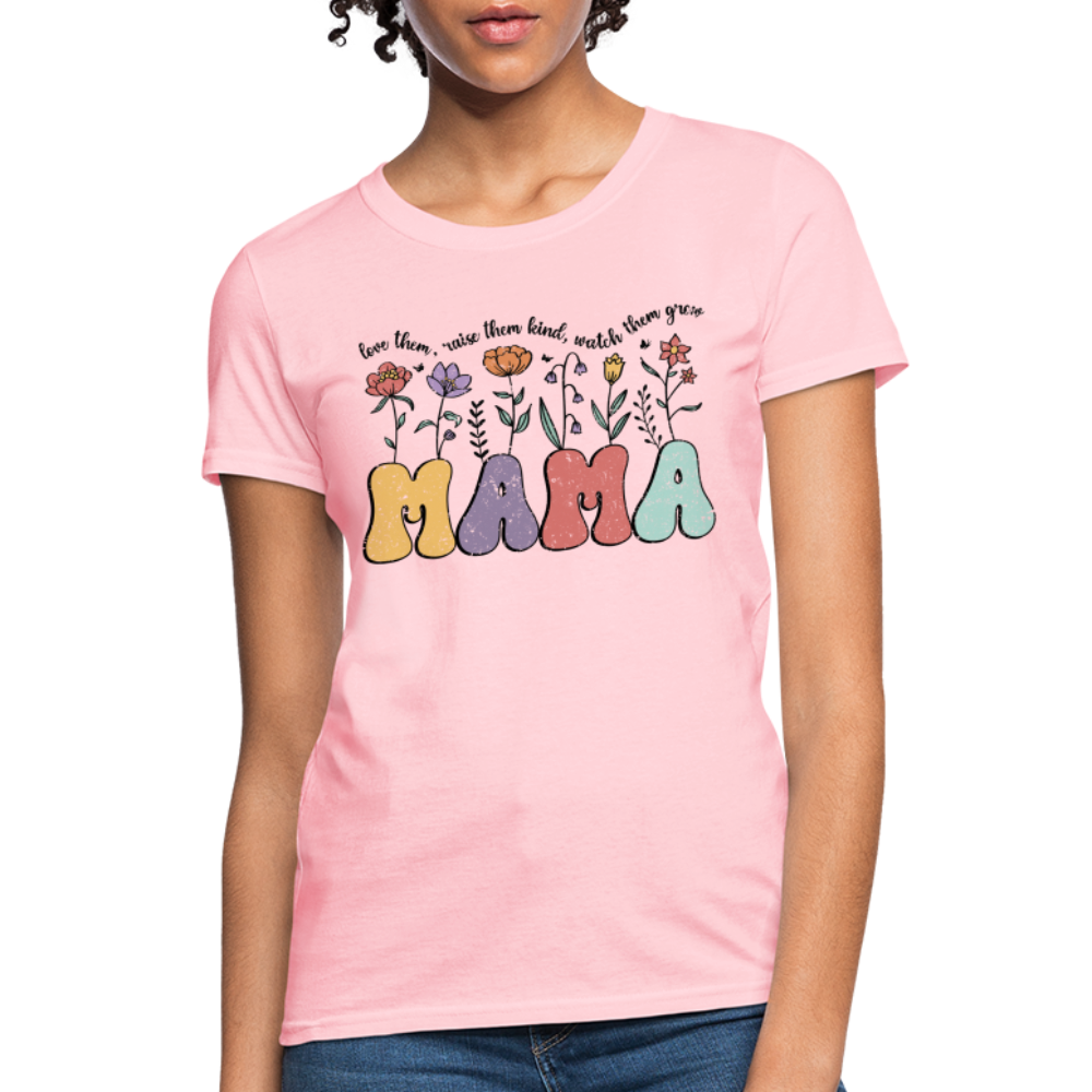 Mama - Love Them, Raise Them Kind, Watch Them Grow T-Shirt - pink