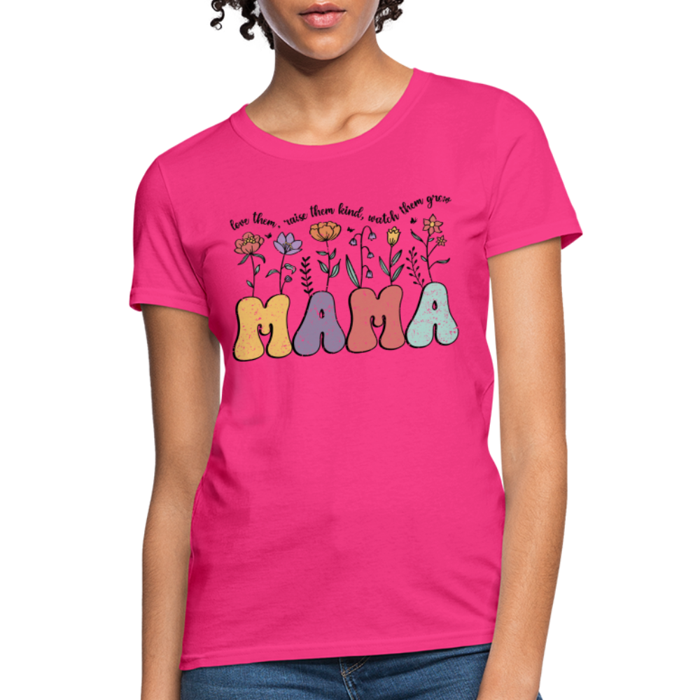 Mama - Love Them, Raise Them Kind, Watch Them Grow T-Shirt - fuchsia