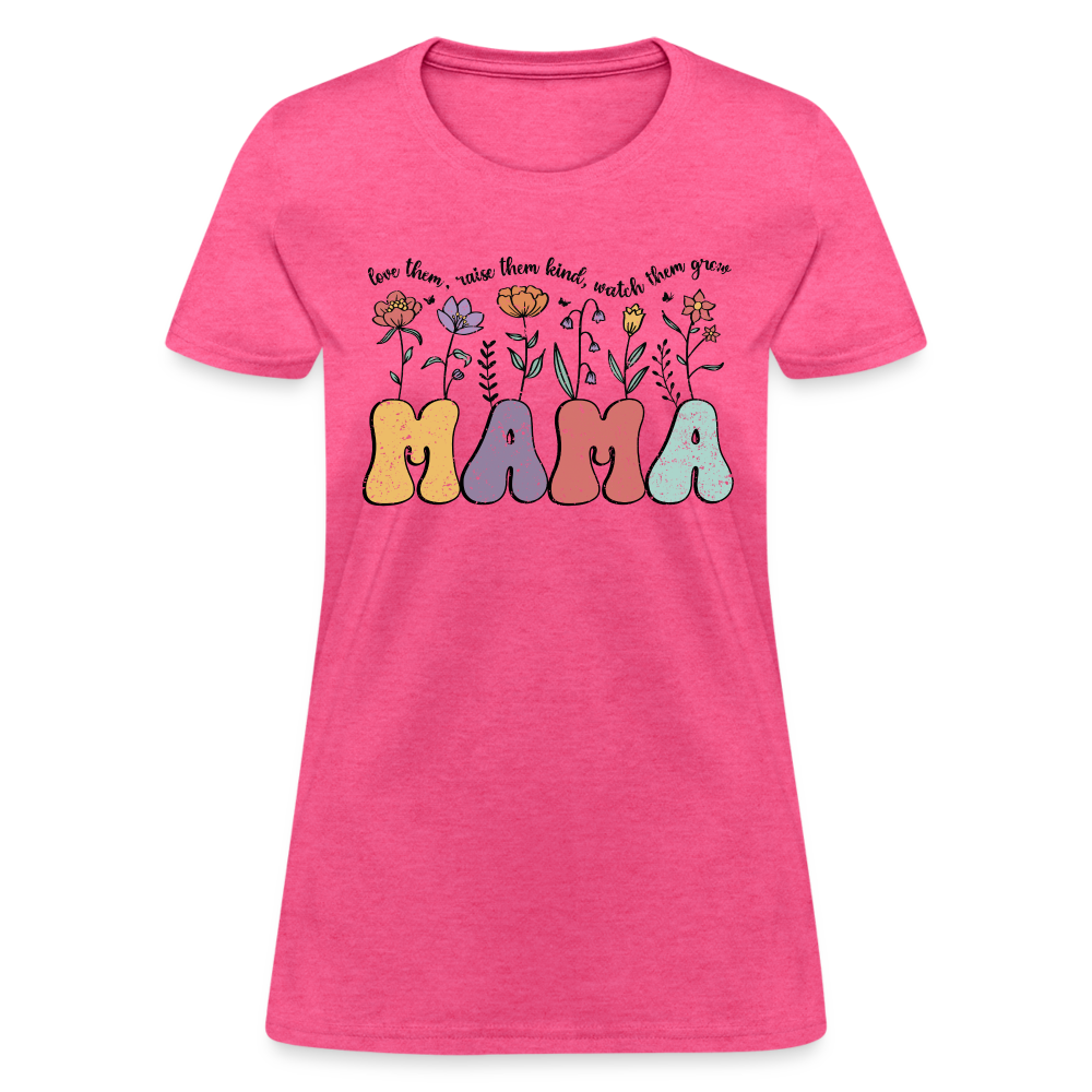 Mama - Love Them, Raise Them Kind, Watch Them Grow T-Shirt - heather pink