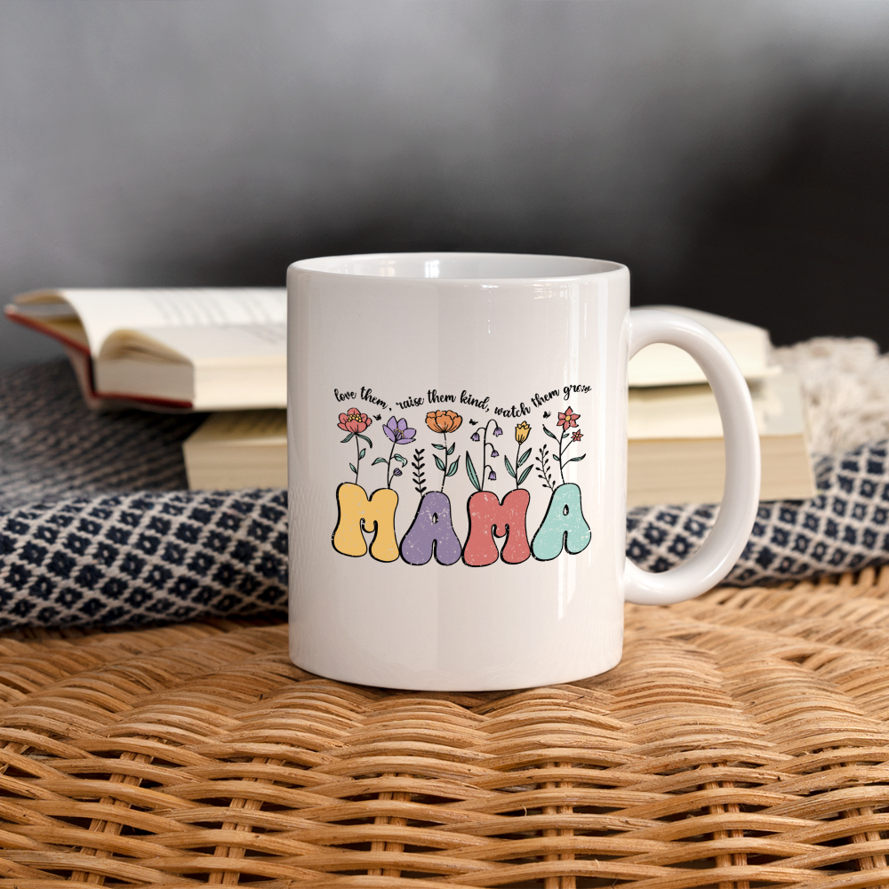 "Mama - Love Them, Raise Them Kind, Watch Them Grow" Coffee Mug - white