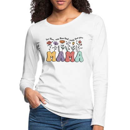 "Mama - Love Them, Raise Them Kind, Watch Them Grow" Women's Premium Long Sleeve T-Shirt - white