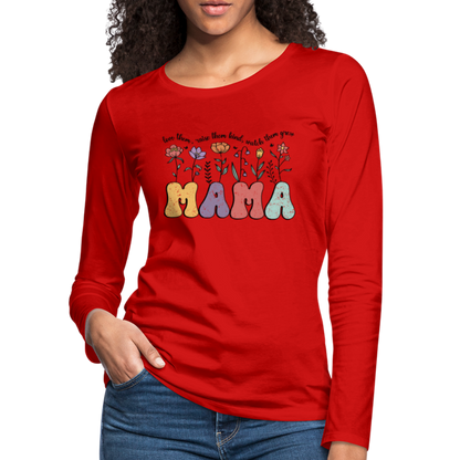 "Mama - Love Them, Raise Them Kind, Watch Them Grow" Women's Premium Long Sleeve T-Shirt - red