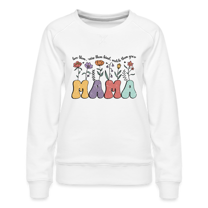 "Mama - Love Them, Raise Them Kind, Watch Them Grow" Women’s Premium Sweatshirt - white