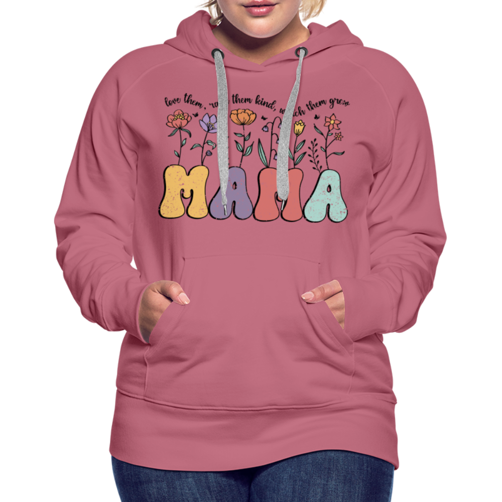 "Mama - Love Them, Raise Them Kind, Watch Them Grow" Women’s Premium Hoodie - mauve
