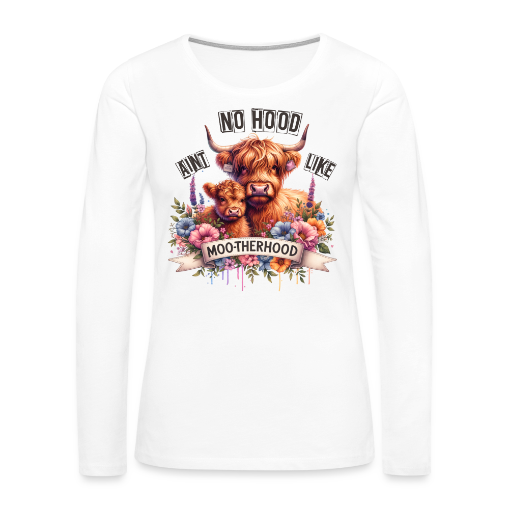 Highland Cow - Aint No Hood Like Moo-Therhood Women's Premium Long Sleeve T-Shirt - white