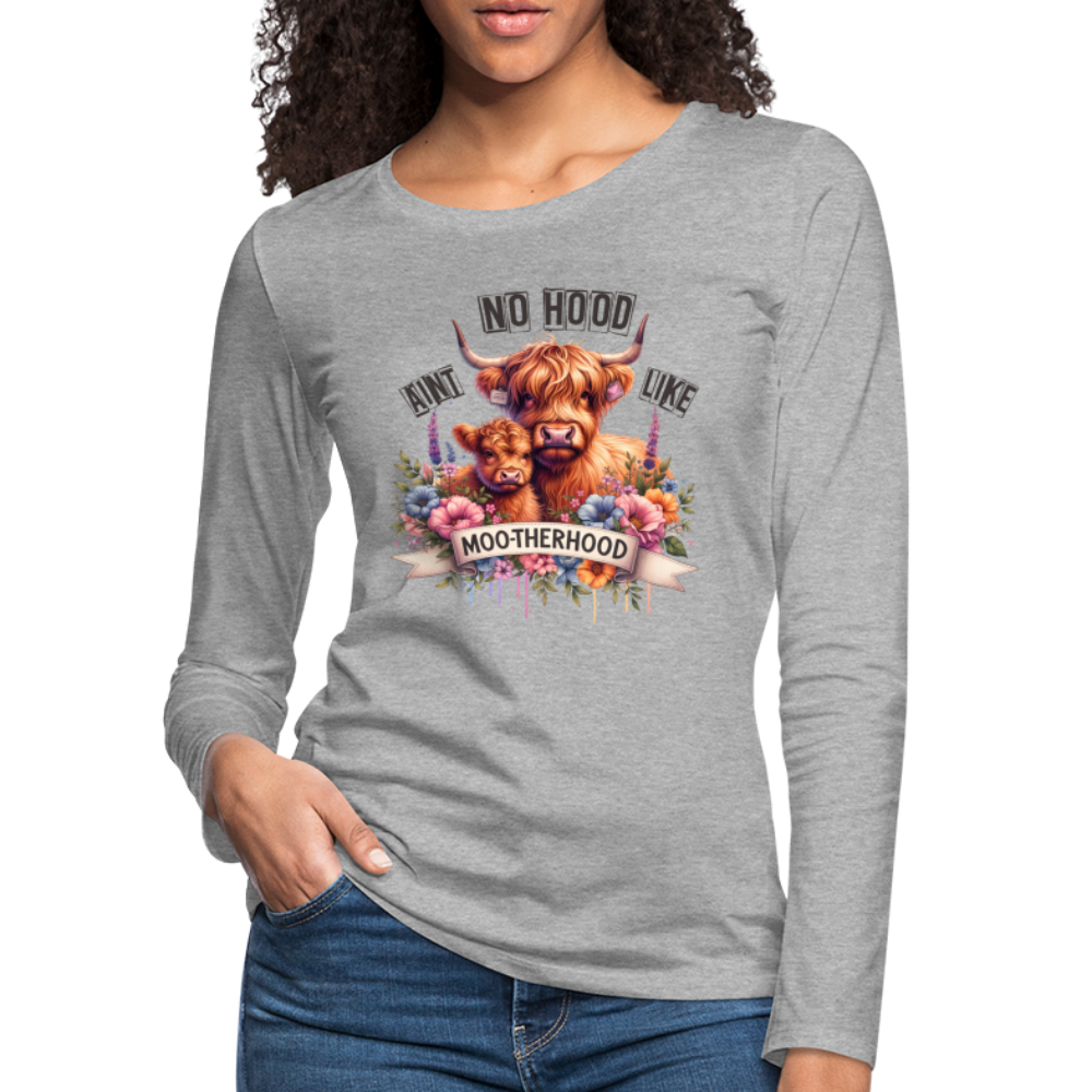 Highland Cow - Aint No Hood Like Moo-Therhood Women's Premium Long Sleeve T-Shirt - heather gray